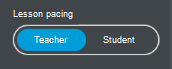 An image of a toggle bar titled Lesson Pacing that can be used to toggle between buttons labelled "Teacher" and "Student."