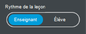 Une image de barre à bascule intitulée Rythme de la leçon qui peut servir à basculer entre les boutons étiquetés "Enseignant" et "Élève".