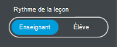 Une image de barre à bascule intitulée Rythme de la leçon qui peut servir à basculer entre les boutons étiquetés "Enseignant" et "Élève".